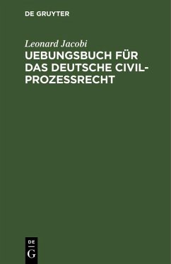Uebungsbuch für das deutsche Civilprozessrecht (eBook, PDF) - Jacobi, Leonard