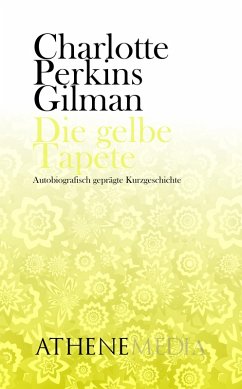Die gelbe Tapete (eBook, ePUB) - Gilman, Charlotte Perkins
