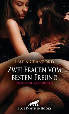 Zwei Frauen vom besten Freund   Erotische Geschichte (eBook, PDF) - Cranford, Paula