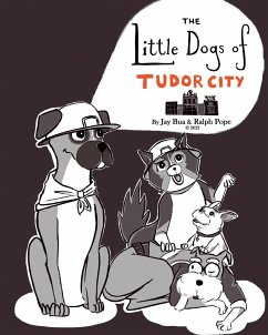 The Little Dogs of Tudor City - Pope, Ralph Kennedy; Bua, Jay