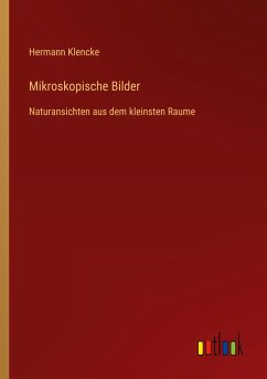 Mikroskopische Bilder - Klencke, Hermann