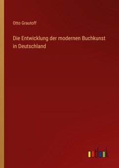 Die Entwicklung der modernen Buchkunst in Deutschland