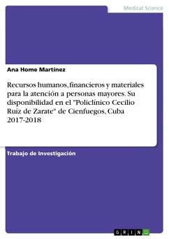 Recursos humanos, financieros y materiales para la atención a personas mayores. Su disponibilidad en el "Policlínico Cecilio Ruíz de Zarate" de Cienfuegos, Cuba 2017-2018