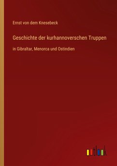 Geschichte der kurhannoverschen Truppen - Knesebeck, Ernst Von Dem