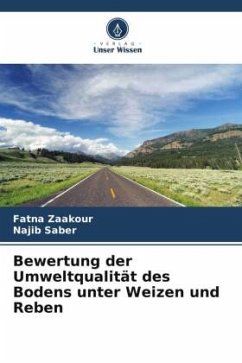 Bewertung der Umweltqualität des Bodens unter Weizen und Reben - Zaakour, Fatna;Saber, Najib