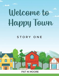 WELCOME TO HAPPY TOWN - Moore, Pat M.