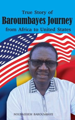 True Story of Baroumbayes Journey from Africa to United States - Baroumbaye, Noubaissem