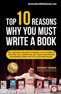 TOP 10 REASONS WHY YOU MUST WRITE A BOOK - Verma, Dinesh