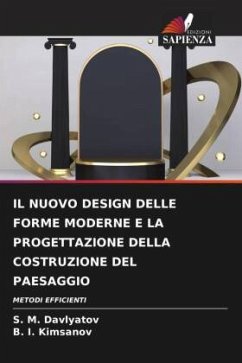 IL NUOVO DESIGN DELLE FORME MODERNE E LA PROGETTAZIONE DELLA COSTRUZIONE DEL PAESAGGIO - Davlyatov, S. M.;Kimsanov, B. I.