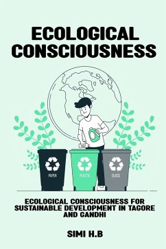 Ecological Consciousness for Sustainable Development in Tagore and Gandhi - H. B., Simi