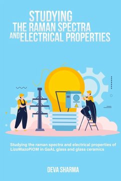 Studying the Raman spectra and electrical properties of LizoMazoPiOM in GaAl glass and glass ceramics - Sharma, Deva