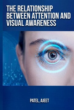 The relationship between attention and visual awareness - Ajeet, Patel