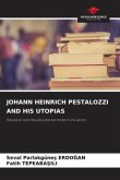 JOHANN HEINRICH PESTALOZZI AND HIS UTOPIAS