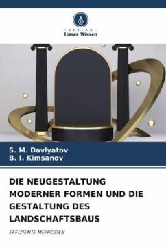 DIE NEUGESTALTUNG MODERNER FORMEN UND DIE GESTALTUNG DES LANDSCHAFTSBAUS - Davlyatov, S. M.;Kimsanov, B. I.