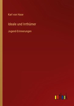 Ideale und Irrthümer - Hase, Karl Von