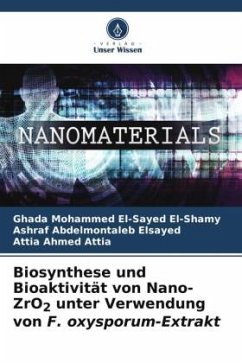 Biosynthese und Bioaktivität von Nano-ZrO2 unter Verwendung von F. oxysporum-Extrakt - El-Shamy, Ghada Mohammed El-Sayed;Elsayed, Ashraf Abdelmontaleb;Attia, Attia Ahmed
