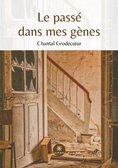 Le passé dans mes gènes - Chantal Grodecoeur