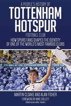People's History of Tottenham Hotspur Football Club - Cloake, Martin; Fisher, Alan