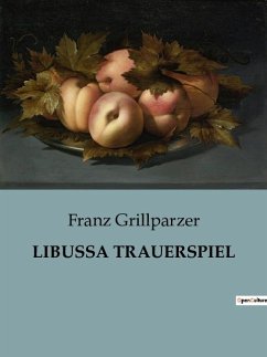 LIBUSSA TRAUERSPIEL - Grillparzer, Franz