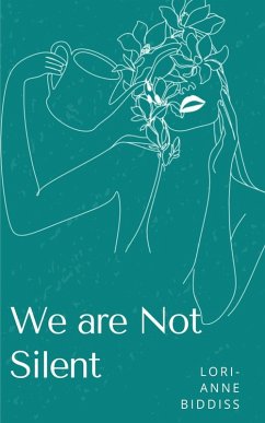 We are Not Silent - Biddiss, Lori-Anne