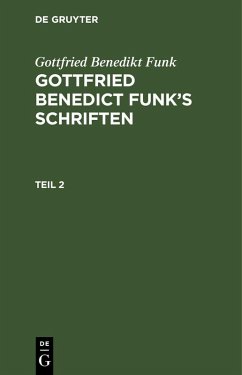 Cover Gottfried Benedikt Funk: Gottfried Benedict Funk's Schriften. Teil 2