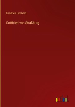 Gottfried von Straßburg - Lienhard, Friedrich