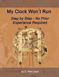 My Clock Won?t Run, Step by Step No Prior Experience Required - Lloyd, D. Rod