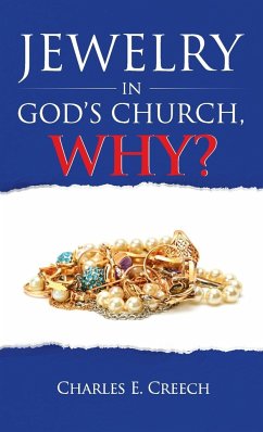 Jewelry in God's Church, Why? - Creech, Charles E.