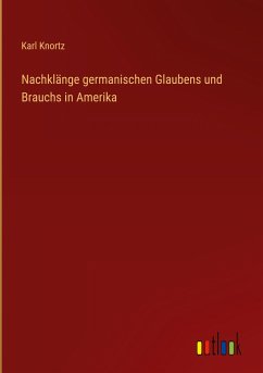 Nachklänge germanischen Glaubens und Brauchs in Amerika