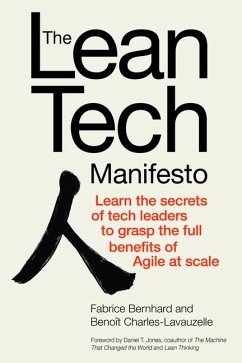 The Lean Tech Manifesto: Learn the Secrets of Tech Leaders to Grasp the Full Benefits of Agile at Scale - Bernhard, Fabrice; Charles-Lavauzelle, Benoit