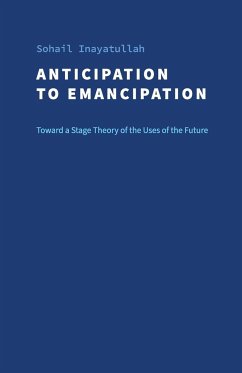 Anticipation to Emancipation - Inayatullah, Sohail