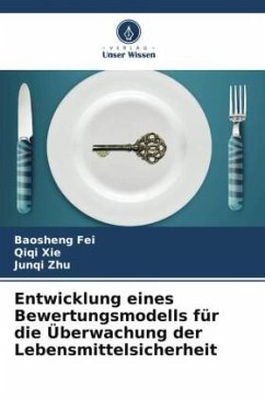 Entwicklung eines Bewertungsmodells für die Überwachung der Lebensmittelsicherheit - Fei, Baosheng;Xie, Qiqi;Zhu, Junqi