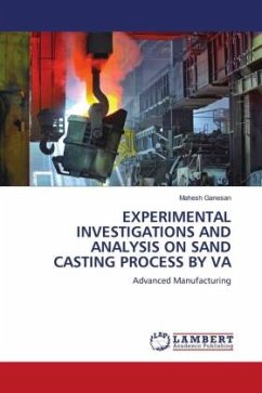 EXPERIMENTAL INVESTIGATIONS AND ANALYSIS ON SAND CASTING PROCESS BY VA - Ganesan, Mahesh