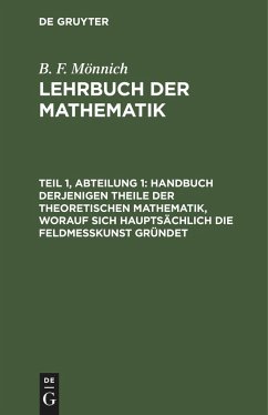 Handbuch derjenigen Theile der theoretischen Mathematik, worauf sich hauptsächlich die Feldmeßkunst gründet - Mönnich, B. F.