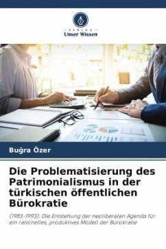 Die Problematisierung des Patrimonialismus in der türkischen öffentlichen Bürokratie - Özer, Bugra