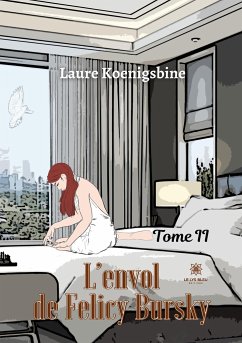 L'envol de Felicy Bursky: Tome II - Laure Koenigsbine