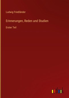 Erinnerungen, Reden und Studien - Friedländer, Ludwig