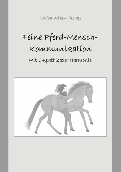 Feine Pferd-Mensch-Kommunikation - Belke-Nikolay, Louisa