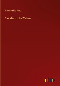 Das klassische Weimar - Lienhard, Friedrich