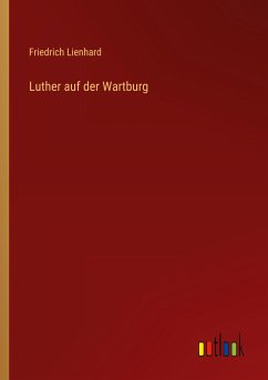 Luther auf der Wartburg - Lienhard, Friedrich