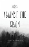 AGAINST THE GRAIN