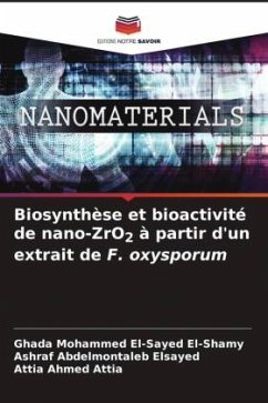 Biosynthèse et bioactivité de nano-ZrO2 à partir d'un extrait de F. oxysporum - El-Shamy, Ghada Mohammed El-Sayed;Elsayed, Ashraf Abdelmontaleb;Attia, Attia Ahmed