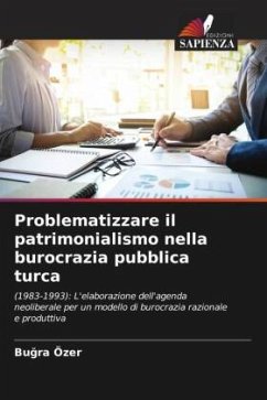 Problematizzare il patrimonialismo nella burocrazia pubblica turca - Özer, Bugra