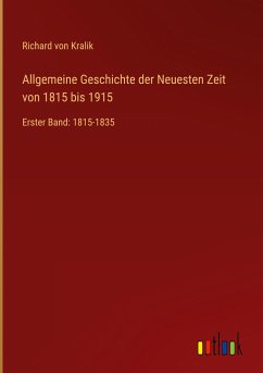 Allgemeine Geschichte der Neuesten Zeit von 1815 bis 1915