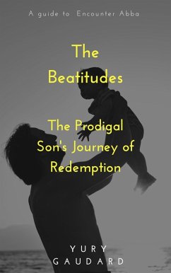 Cover The Beatitudes: The Prodigal Son's Journey of Redemption (eBook, ePUB)