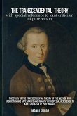 The study of the transcendental theory of the method for understanding appearance and reality with special reference to Kant Criticism of pure reason The study of the transcendental theory of the method for understanding appearance and reality with special reference to Kant Criticism of pure reason