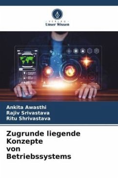 Zugrunde liegende Konzepte von Betriebssystems - Awasthi, Ankita;Srivastava, Rajiv;Shrivastava, Ritu