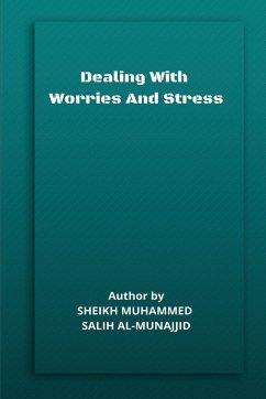 DEALING WITH WORRIES AND STRESS - Salih Al-Munajjid, Sheikh Muhammed