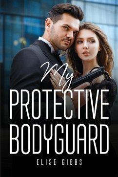 My Protective Bodyguard - Elise Gibbs