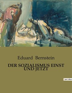 DER SOZIALISMUS EINST UND JETZT - Bernstein, Eduard